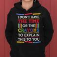 I Dont Have The Time Or The Crayons Funny Sarcastic Quote Women Hoodie