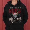 I Have Two Title Nurse And Mom Gift Mens Womens Kids Women Hoodie