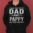 I Have Two Titles Dad And Pappy Funny Fathers Day Pappy Women Hoodie