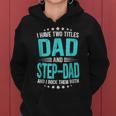 I Have Two Titles Dad And Step-Dad Funny Fathers Day Women Hoodie