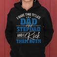 I Have Two Titles Dad And Stepdad - Stepfather Father Family Women Hoodie