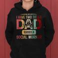 I Have Two Titles Dad Raises A Social Worker Fathers Day Women Hoodie
