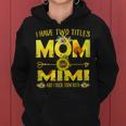 I Have Two Titles Mom And Mimi Sunflower Gift For Womens Women Hoodie