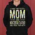 I Have Two Titles Mom & Montessori Teacher - Mothers Women Hoodie