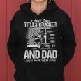 I Have Two Titles Trucker And Dad And Rock Both Trucker Dad Women Hoodie