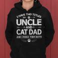 I Have Two Titles Uncle And Cat Dad Fathers Day Family V2 Women Hoodie