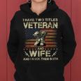 I Have Two Titles Veteran And Wife | Veteran Wife Women Hoodie