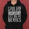 I Love God But Some Of His Children Religious Christianity Women Hoodie