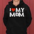 I Love My Mom With Heart MotherdayShirt Women Hoodie