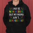 I May Be Non Verbal But My Mama Aint Remember That Autism Women Hoodie