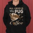 I Need My Pug And Coffee For Women Mom Dad Funny Women Hoodie
