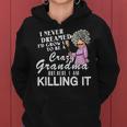 I Never Dreamed I_D Grow Up To Be A Crazy Grandma Women Hoodie