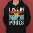 I Pee In Pools Sarcastic Sayings For Pools Lovers Women Hoodie