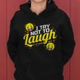 I Try Not To Laugh At My Own Jokes Funny Women Hoodie