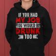 If You Had My Job You Would Be Drunk Too Women Hoodie