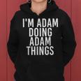 Im Adam Doing Adam Things Funny Christmas Gift Idea Women Hoodie