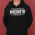 Im Clearly Moms Favorite Favorite Child And Favorite Son Women Hoodie