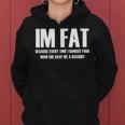 Im Fat Because Everytime I Fucked Your Mom She Gave Me Women Hoodie