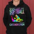 Im Not Just Any Softball Mom I Am The Catchers Mom Women Hoodie