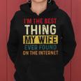 Im The Best Thing My Wife Ever Found On The Internet Retro Women Hoodie