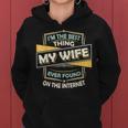 Im The Best Thing My Wife Ever Found On The Internet Women Hoodie
