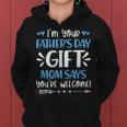 Im Your Fathers Day Gift Mom Says Youre Welcome Dad Father Women Hoodie