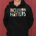 Inclusion Matters Special Education Autism Awareness Teacher Women Hoodie
