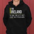 Ireland Name Gift Im Ireland Im Never Wrong Women Hoodie