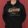 Its A Kirksey Thing You Wouldnt Understand Shirt Personalized Name Gifts With Name Printed Kirksey Women Hoodie