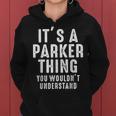 Its A Parker Thing You Wouldnt Understand Parker Name Women Hoodie