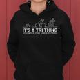 Its A Tri Thing Triathlon Athlete For Sports Lover Women Hoodie