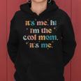 Its Me Hi Im The Cool Mom Its Me Mothers Day Groovy Women Hoodie