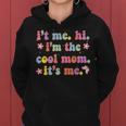 Its Me Hi Im The Cool Mom Its Me Retro Groovy Mothers Day Women Hoodie