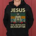 Jesus The Ultimate Deadlifter Funny Christian Workout Jesus Women Hoodie