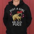 Just A Girl Who Loves Pugs Dog Pug Mom Mama Gift Women Girls Women Hoodie