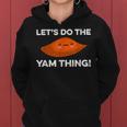 Lets Do The Yam Thing Funny Thanksgiving Pun Sweet Potatoes Women Hoodie