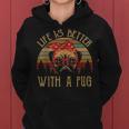 Life Is Better With A Pug Funny Mom Dad Lover Gifts Vintage Women Hoodie