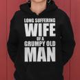 Long Suffering Wife Of A Grumpy Old ManGift For Womens Women Hoodie