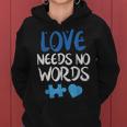 Love Needs No Words Autism Awareness Mom Dad Teacher Women Hoodie