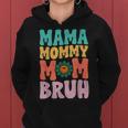 Mama Mommy Mom Bruh Funny Vintage Groovy Mothers Day For Mom Women Hoodie