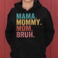 Mama To Mommy To Mom To Bruh Mommy And Me Funny Boy Mom Life Women Hoodie