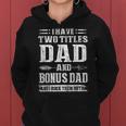 Mens I Have Two Titles Dad And Bonus Dad Funny Fathers Day Gift Women Hoodie
