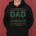 Mens I Have Two Titles Dad And Ironworker Funny Fathers Day Women Hoodie