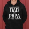 Mens I Have Two Titles Dad And Papa And I Rock Them Both Pops Women Hoodie