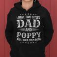 Mens I Have Two Titles Dad And Poppy Fathers Day Women Hoodie