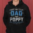 Mens I Have Two Titles Dad And Poppy Funny Fathers Day V2 Women Hoodie
