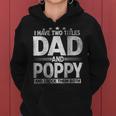 Mens I Have Two Titles Dad And Poppy Funny Fathers Day Women Hoodie