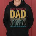 Mens I Have Two Titles Dad & Poppy Rock Them Both Fathers Day V2 Women Hoodie