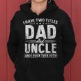 Mens I Have Two Titles Dad And Uncle Fathers Day Favorite Uncle Women Hoodie