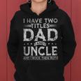 Mens I Have Two Titles Dad And Uncle Fathers Day Funny Women Hoodie